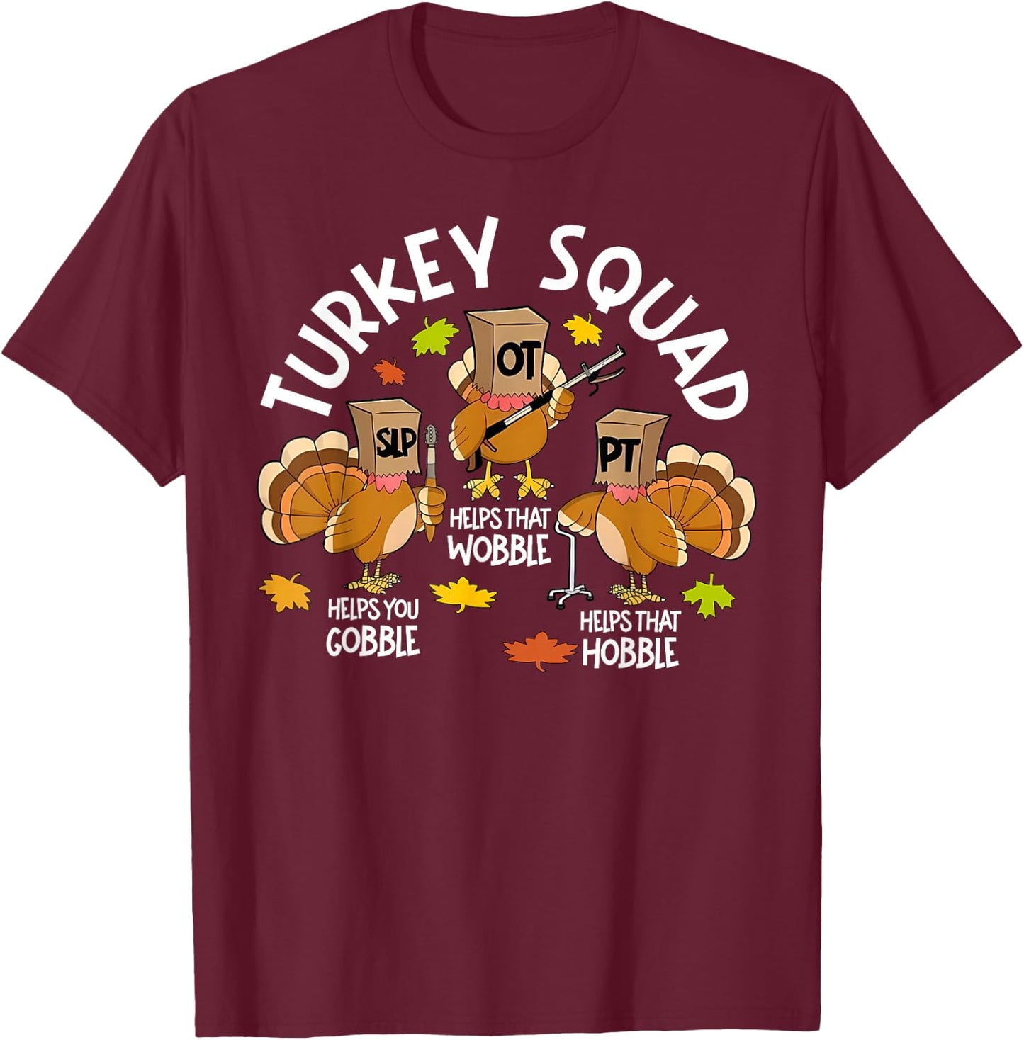 Funny Turkey Squad SLP OT PT Speech Therapy Thanksgiving T-Shirt - T-Shirt | Maroon