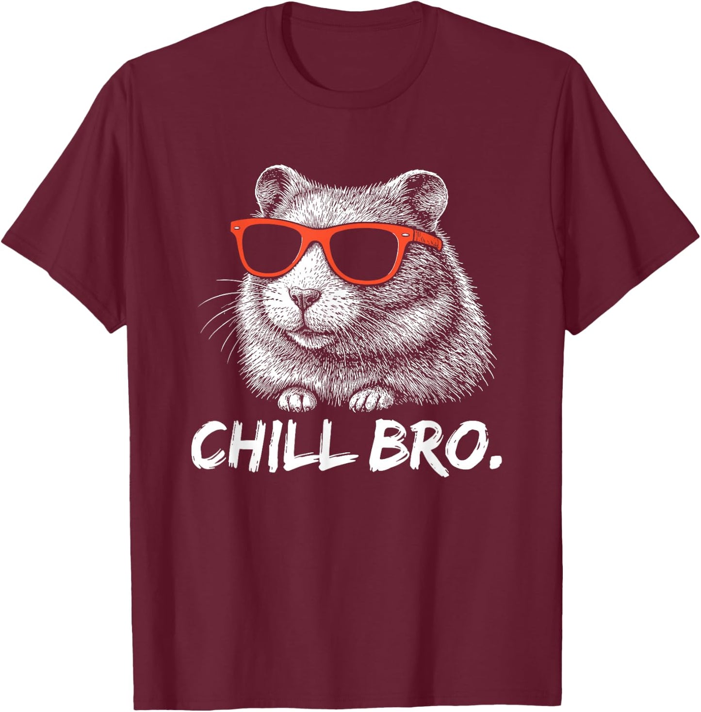 Chill Bruh – Lustiger Hamster Mit Sonnenbrille T-Shirt - T-Shirt | Maroon
