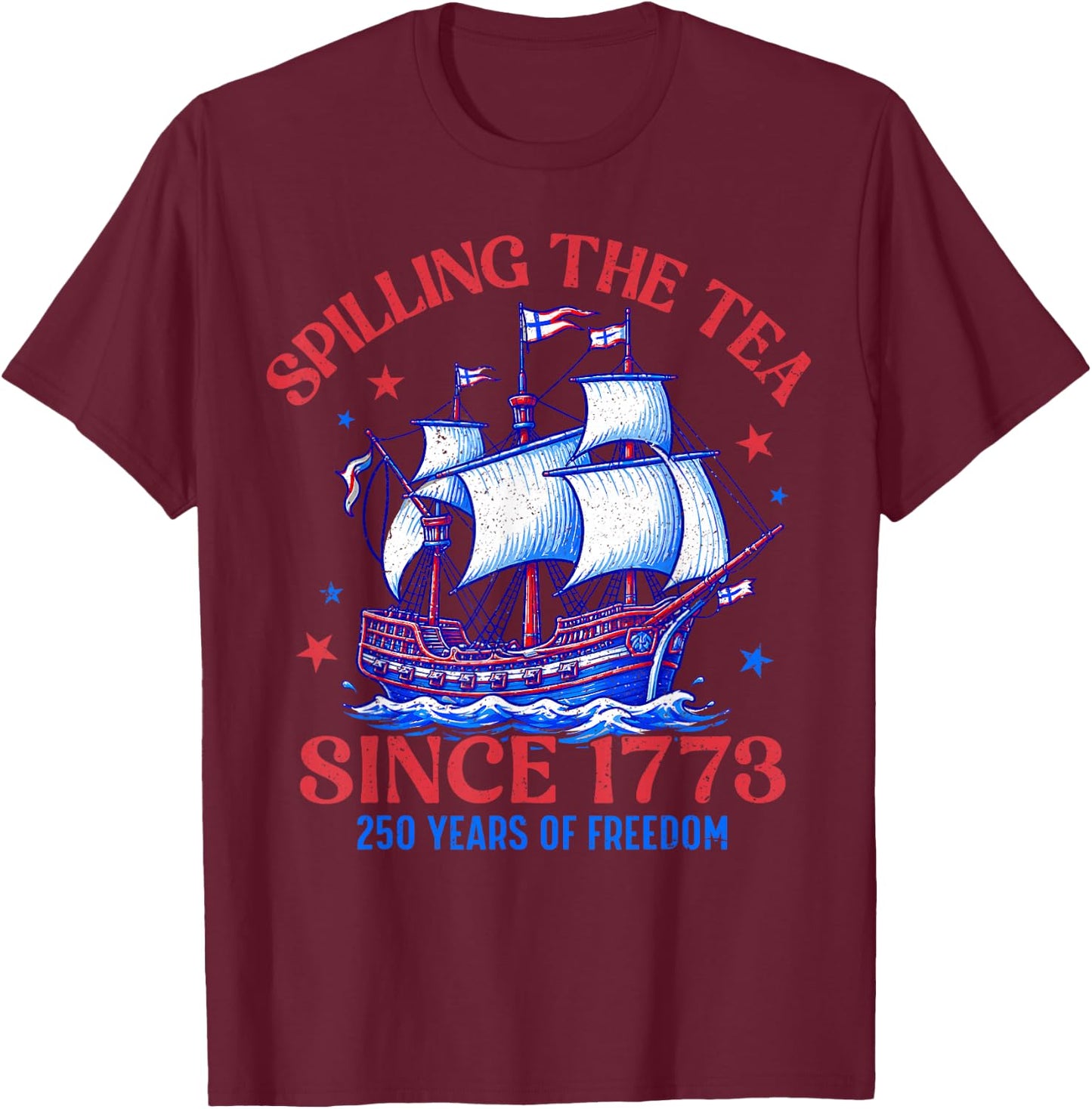 Spilling The Tea Since 1773 US History Teacher 4th of July T-Shirt - T-Shirt | Maroon
