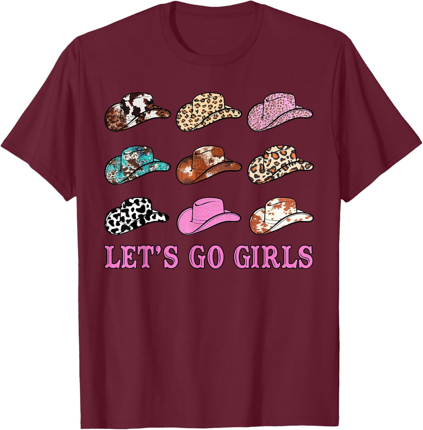 Let's Go Girls Leopard Western Cowgirl Hats Bachelorette T-Shirt - T-Shirt | Maroon