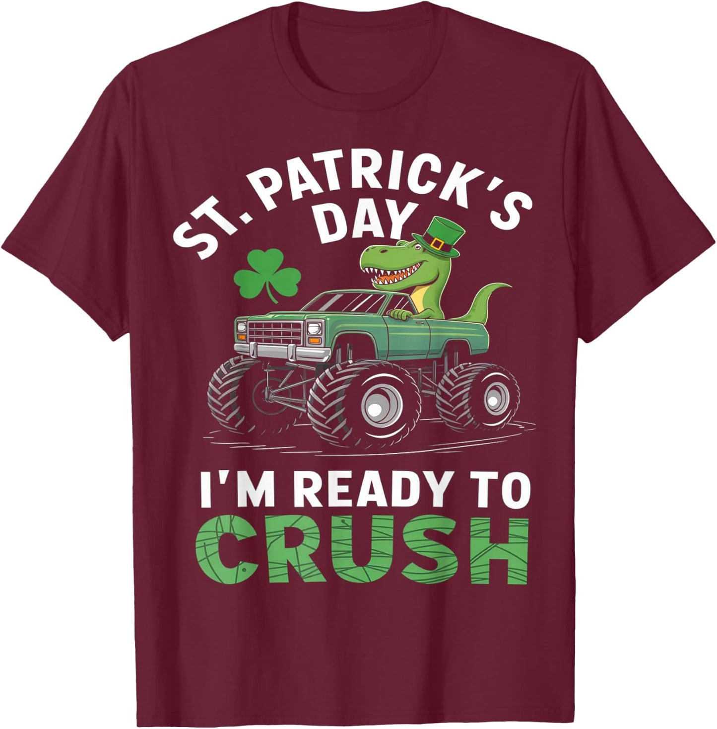 Dinosaur Monster Truck St Patrick's Day Racing Design T-Shirt - T-Shirt | Maroon
