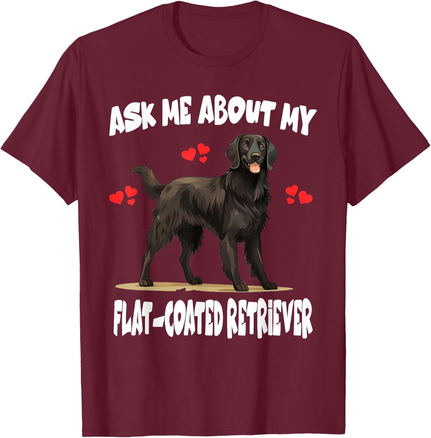 Ask Me About My Flat-Coated Retriever Dog T-Shirt - T-Shirt | Maroon