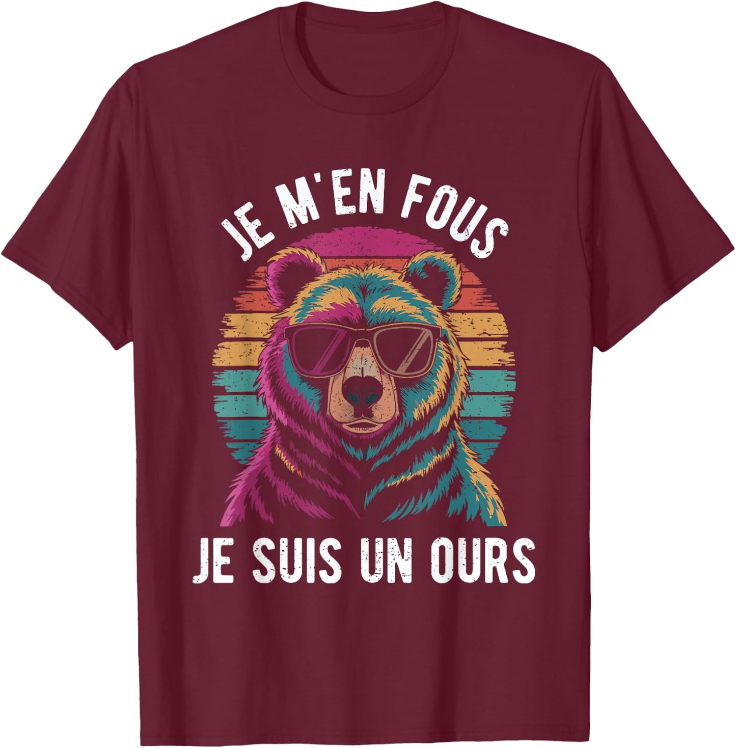 Je M'en Fous Je Suis Un Ours Funny Gift Animal Dad Bear , Black, S T-Shirt - T-Shirt | Maroon