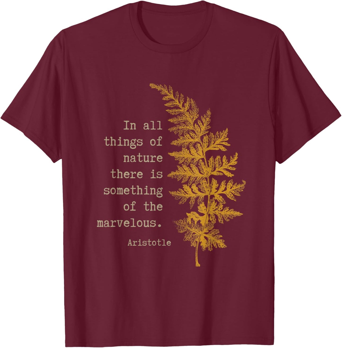 Botanical Nature Inspired Literary Quote by Aristotle T-Shirt - T-Shirt | Maroon