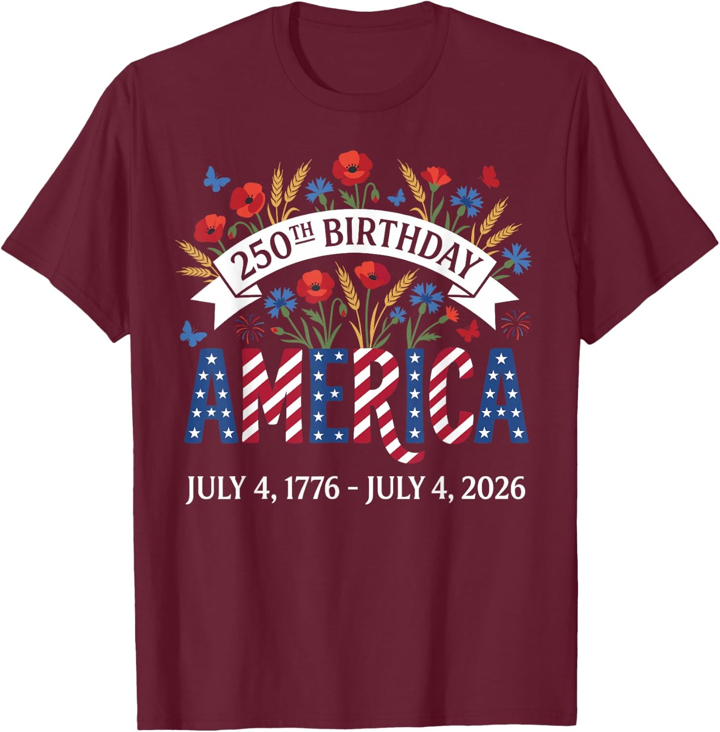 250th Birthday America Anniversary Floral 4th of July T-Shirt - T-Shirt | Maroon