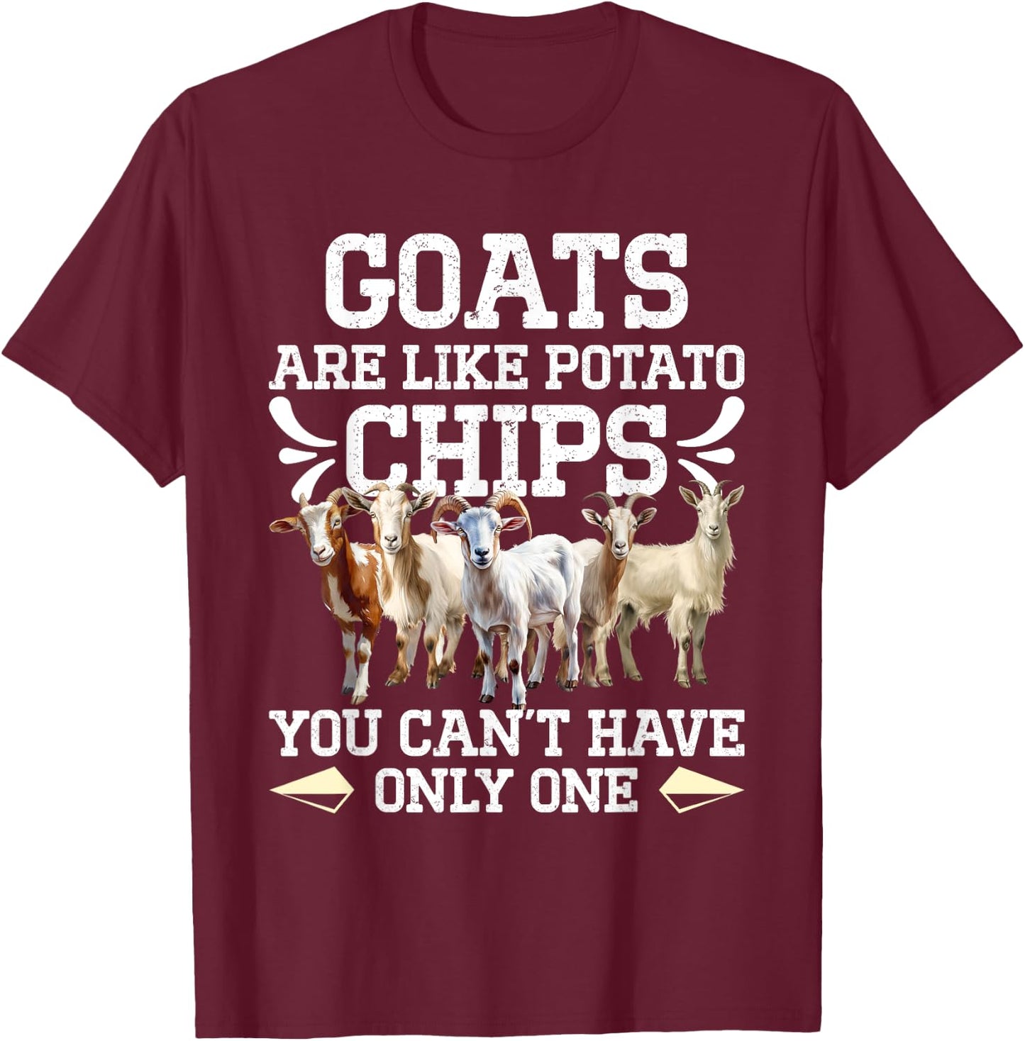 Goat Lovers GOATS ARE LIKE POTATO CHIPS Funny Goat T-Shirt - T-Shirt | Maroon