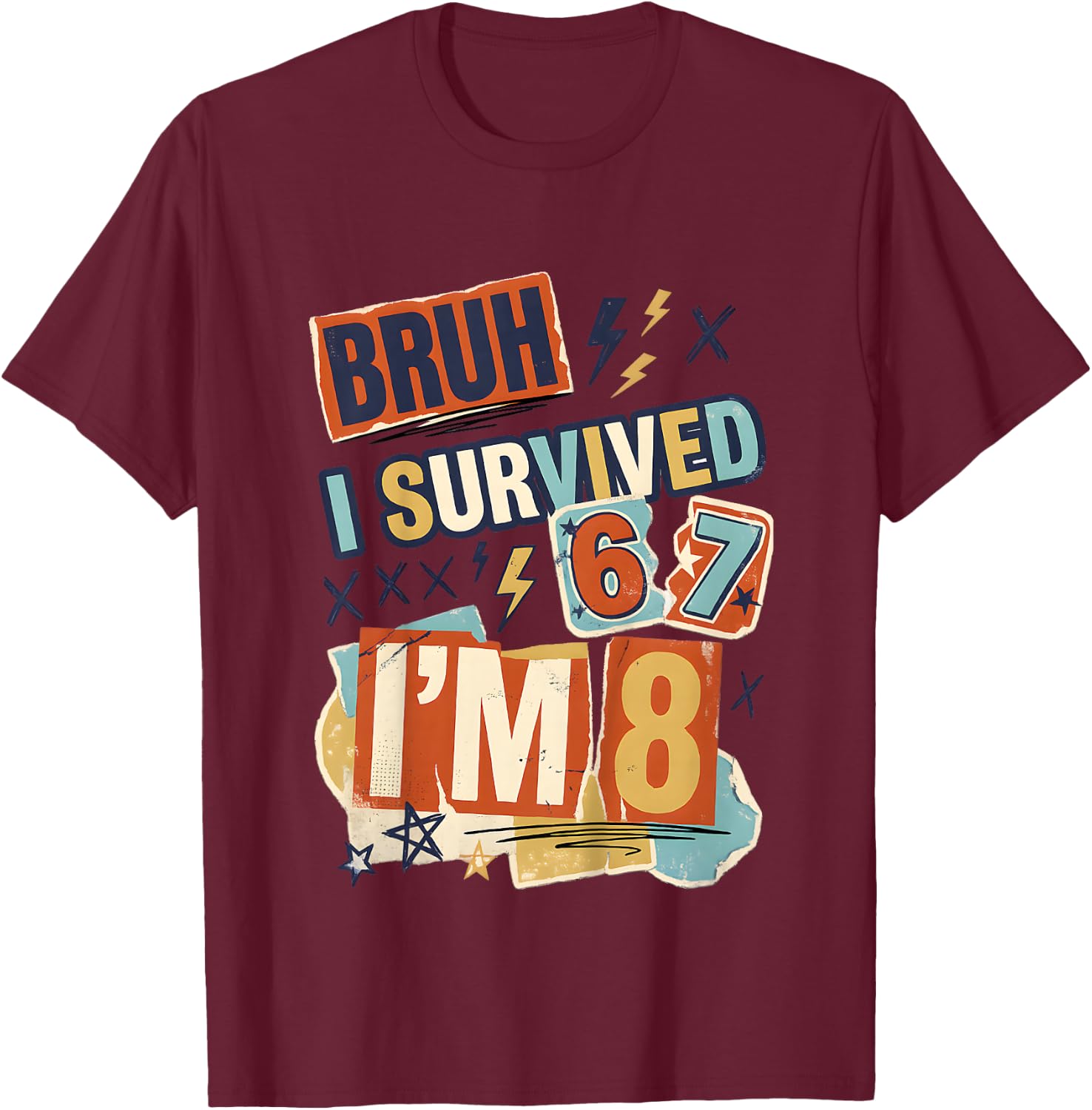 8th Birthday Boys I Survived 6 7 Now Im 8 Funny Bruh Meme T-Shirt - T-Shirt | Maroon