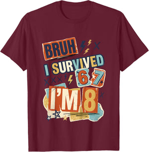 8th Birthday Boys I Survived 6 7 Now Im 8 Funny Bruh Meme T-Shirt - T-Shirt | Maroon