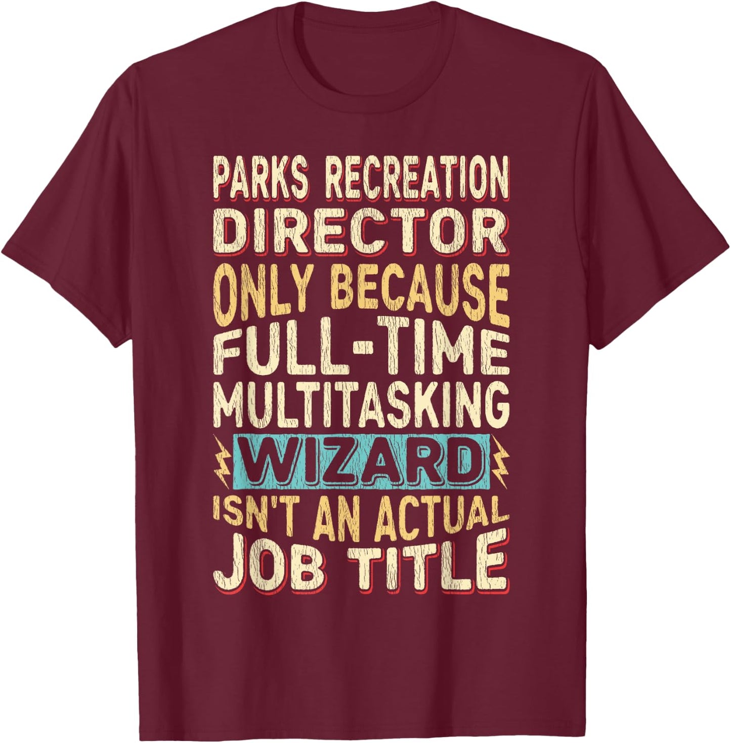 Funny Parks Recreation Director Multitasking Wizard Quote T-Shirt - T-Shirt | Maroon
