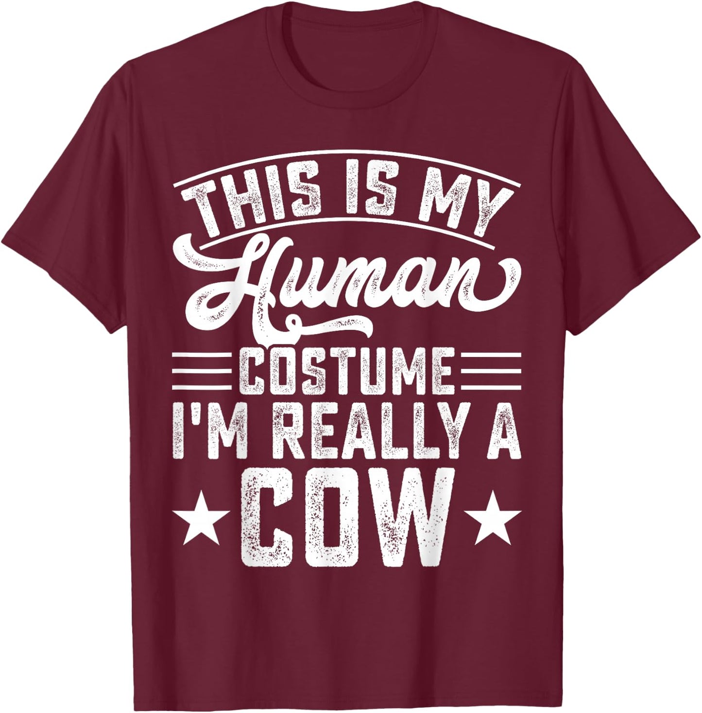 This Is My Human Costume Im Really A Cow T-Shirt - T-Shirt | Maroon