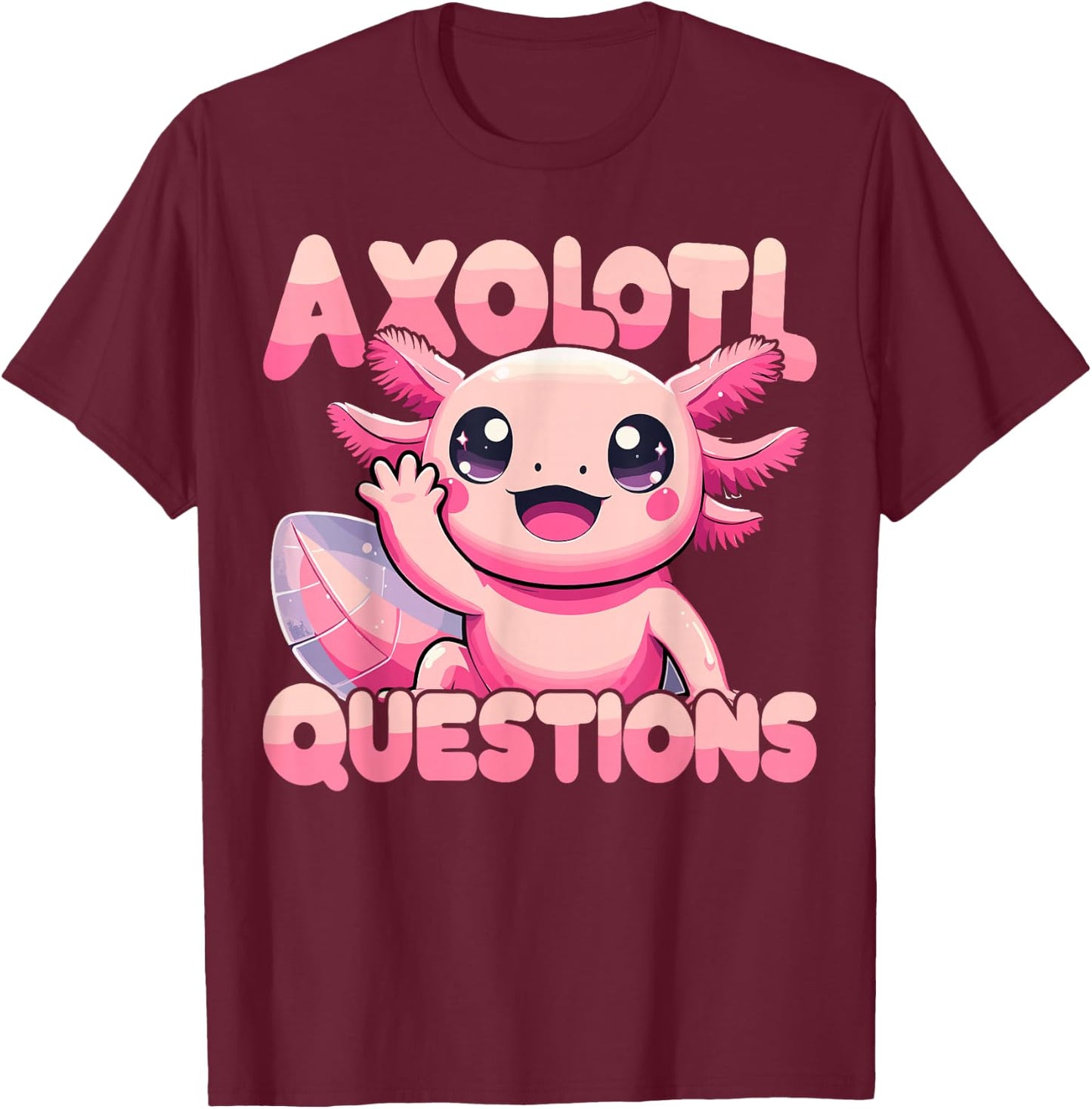 Kawaii I Axolotl Questions Funny Axolotl T-Shirt - T-Shirt | Maroon