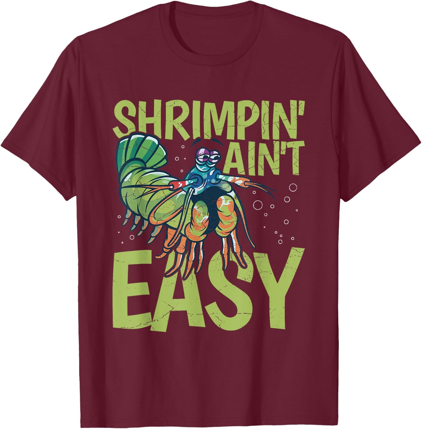 Shrimpin' ain't easy Design for a Mantis Shrimp masMotive T-Shirt - T-Shirt | Maroon