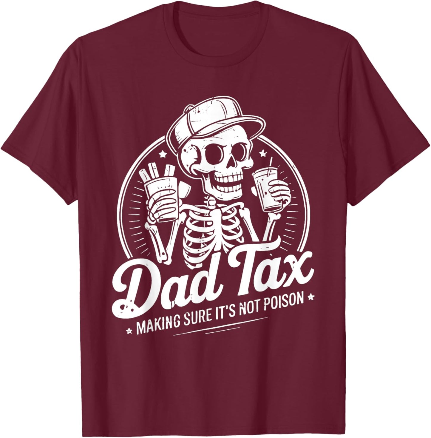 Dad Tax Making Sure It's Not Poison Funny Father's Day T-Shirt - T-Shirt | Maroon