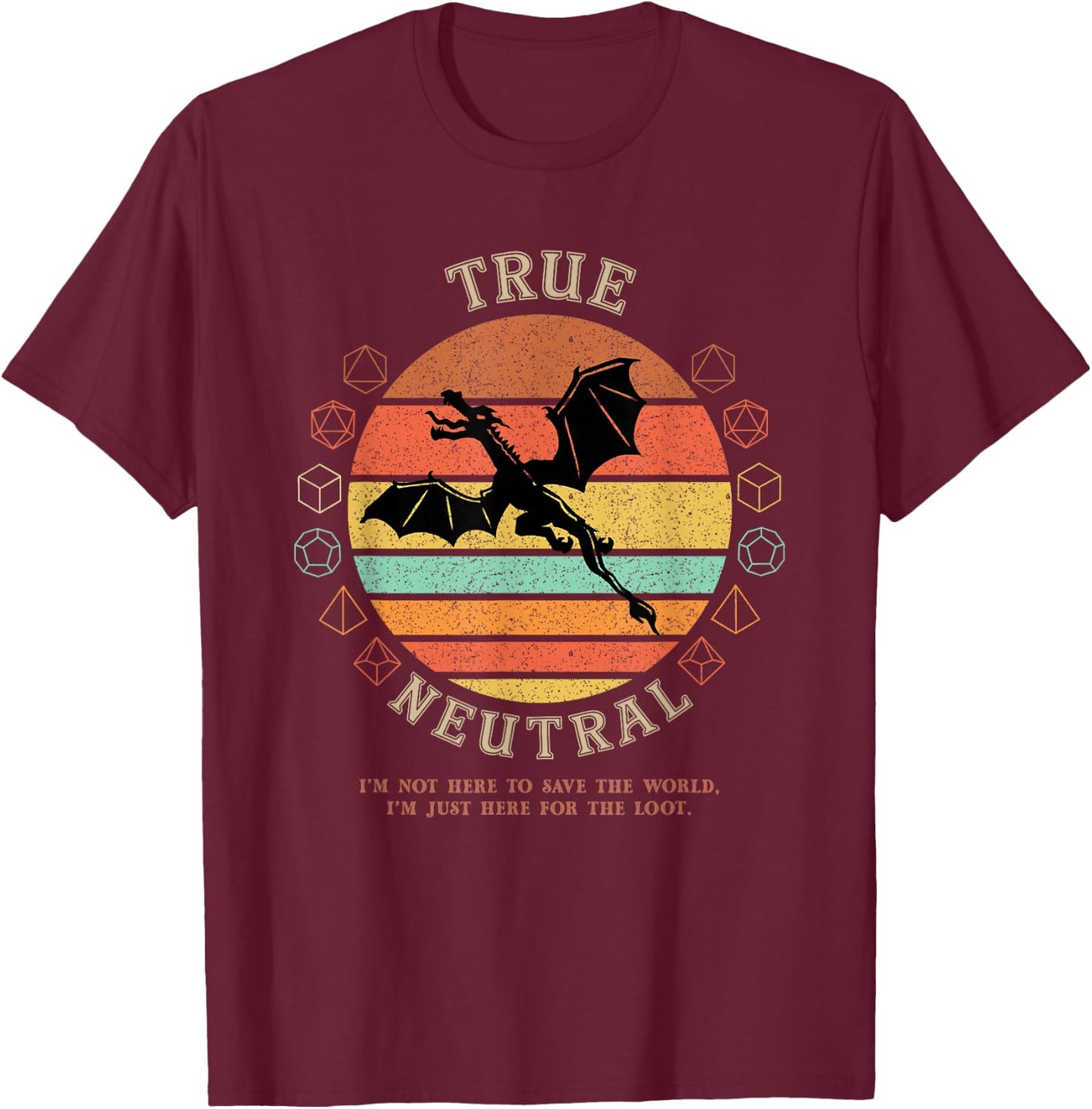 True Neutral Not Here To Save World D20 Dragon RPG Gamer T-Shirt - T-Shirt | Maroon