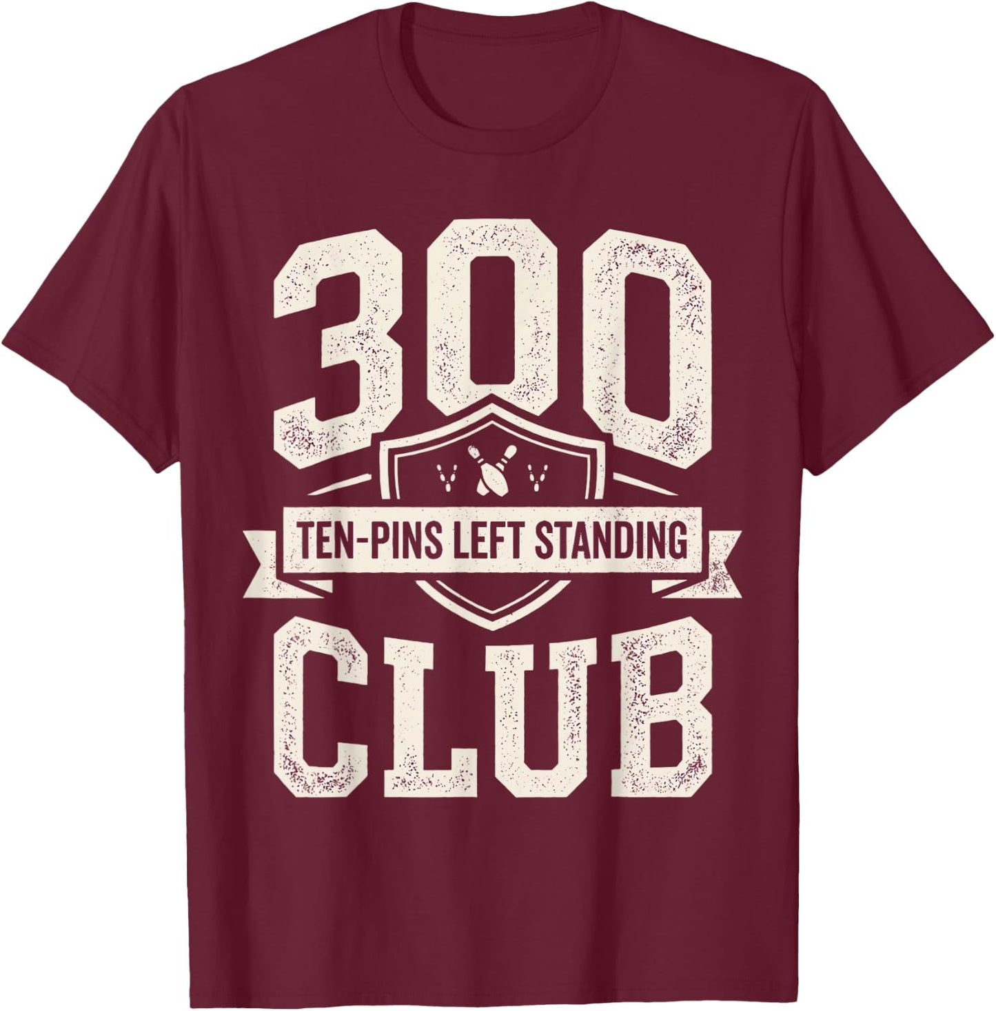 300 Ten Pins Left Standing Club Funny 10 Pin Bowling T-Shirt - T-Shirt | Maroon