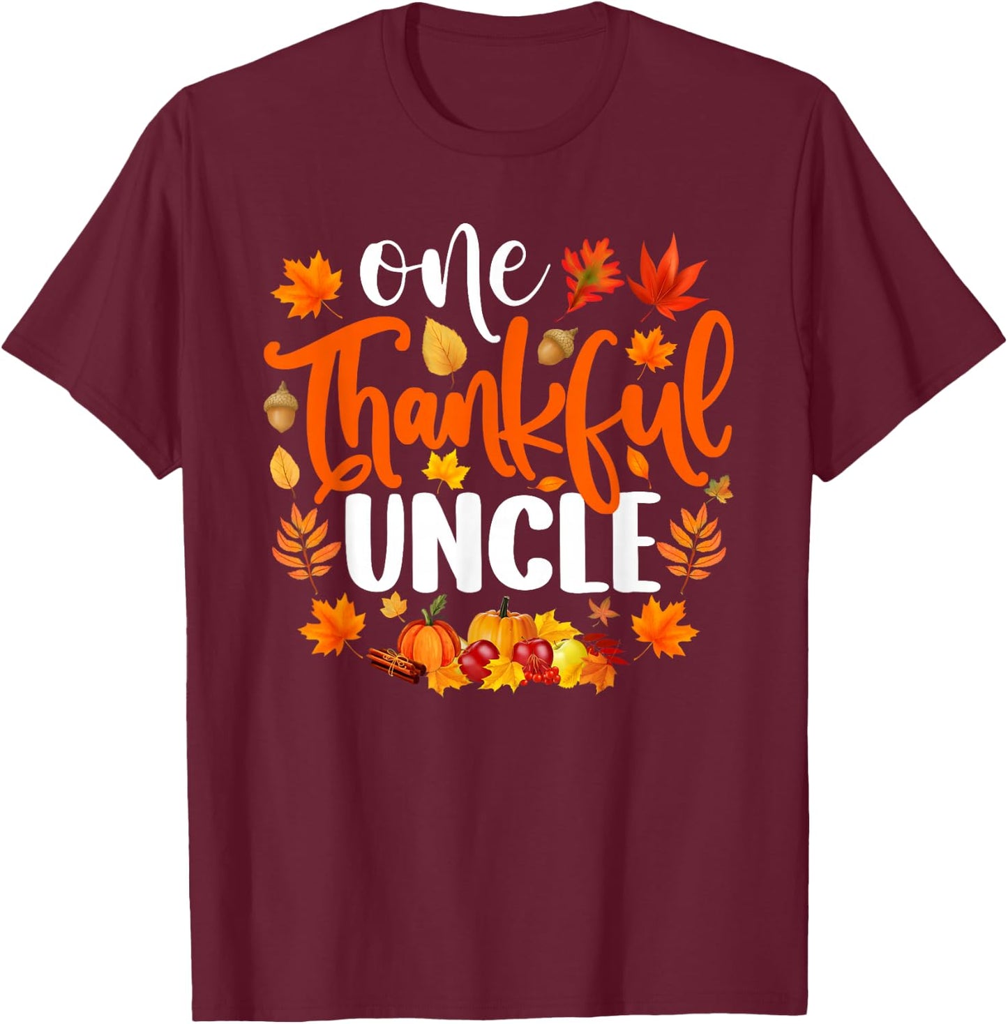 One Thankful Uncle Shirt Funny Fall Autumn Thanksgiving T-Shirt - T-Shirt | Maroon