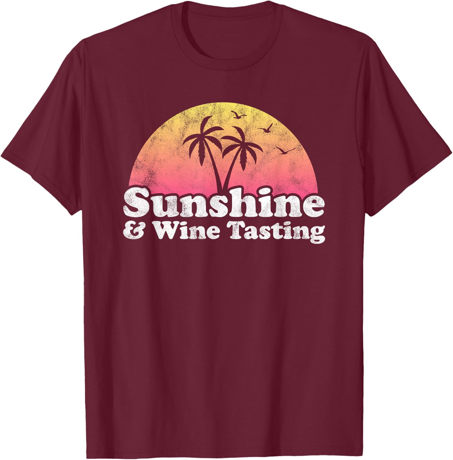Sunshine and Wine Tasting Men Women T-Shirt - T-Shirt | Maroon