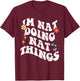 Retro Groovy Im Nat Doing Nat Things Funny Mother's Day T-Shirt - T-Shirt | Maroon