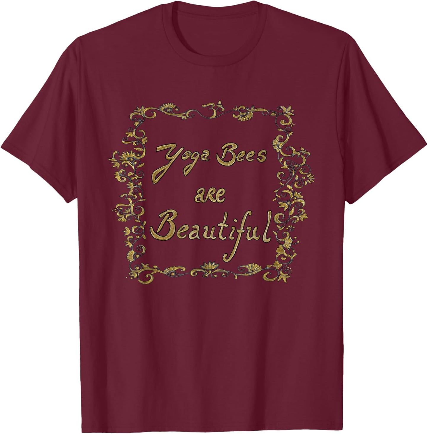 Yoga Bees Are beautiful T-Shirt - T-Shirt | Maroon