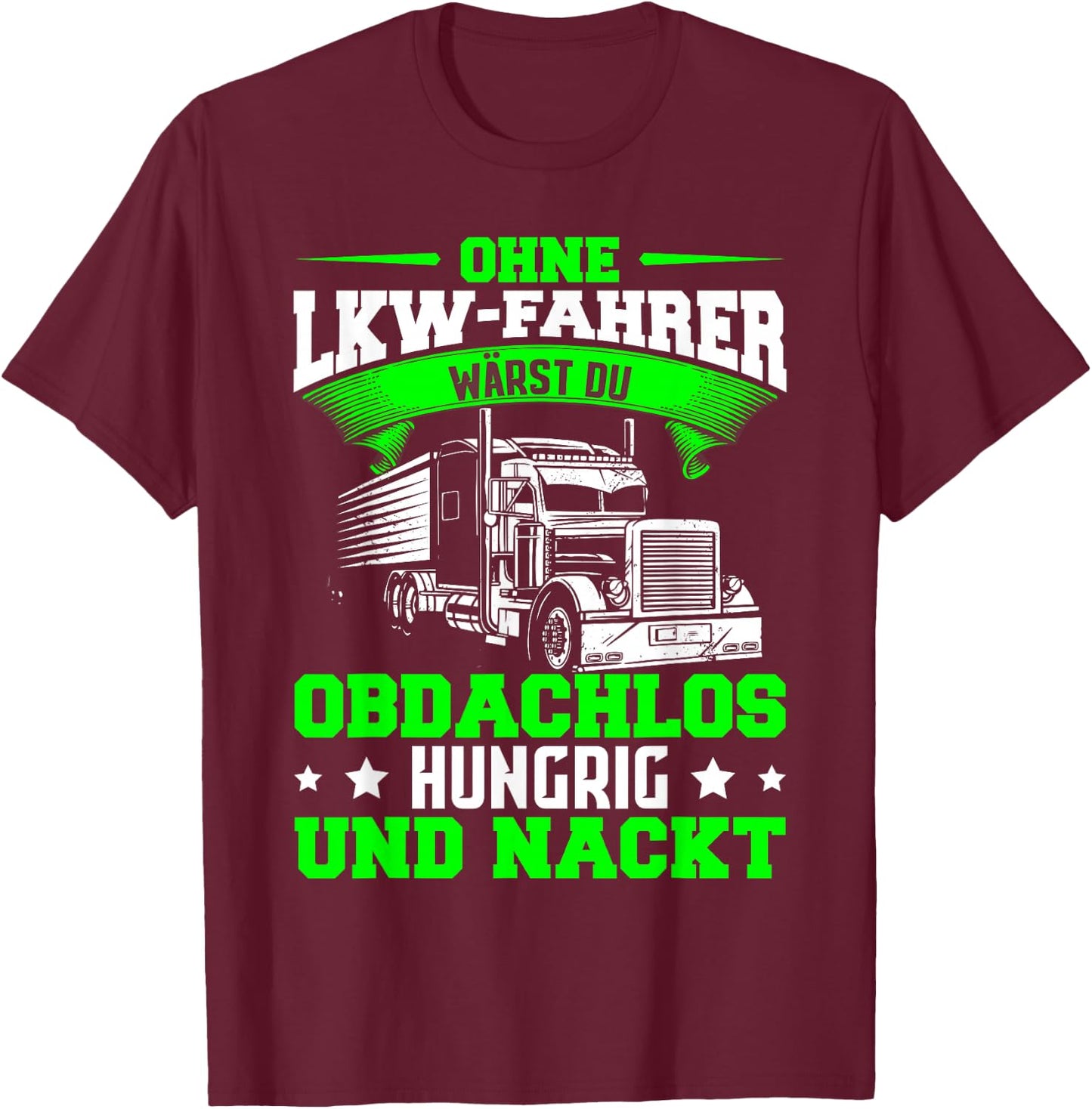 Berufskraftfahrer Spedition Lastwagen LKW Fahrer Logistik T-Shirt - T-Shirt | Maroon