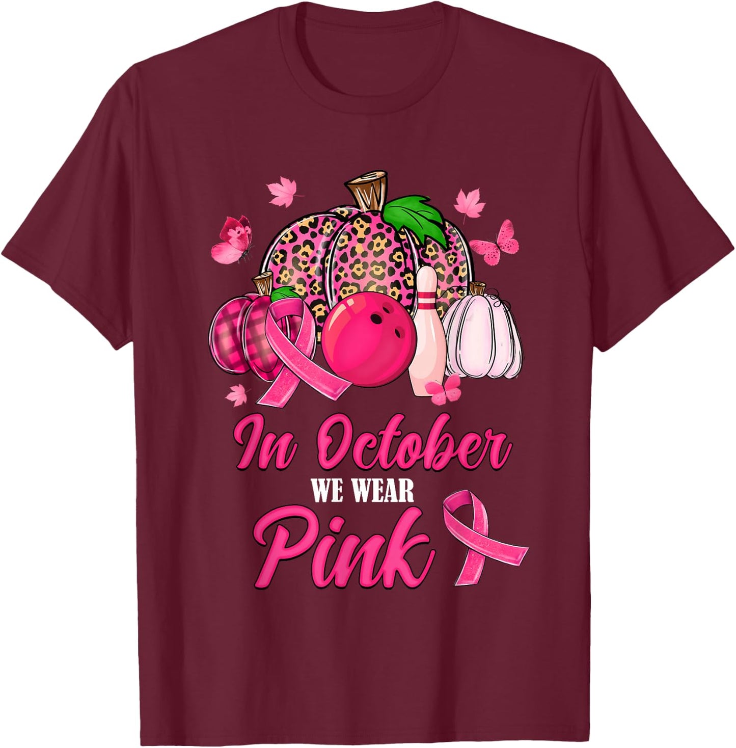 In October We Wear Pink Bowling Pumpkin Breast Cancer Gifts T-Shirt - T-Shirt | Maroon