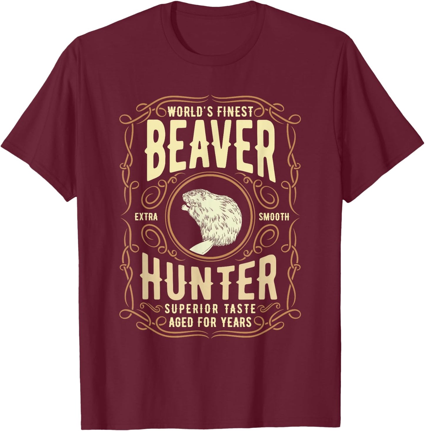 Beaver Hunting Label, Worlds Finest Beaver Hunter T-Shirt - T-Shirt | Maroon