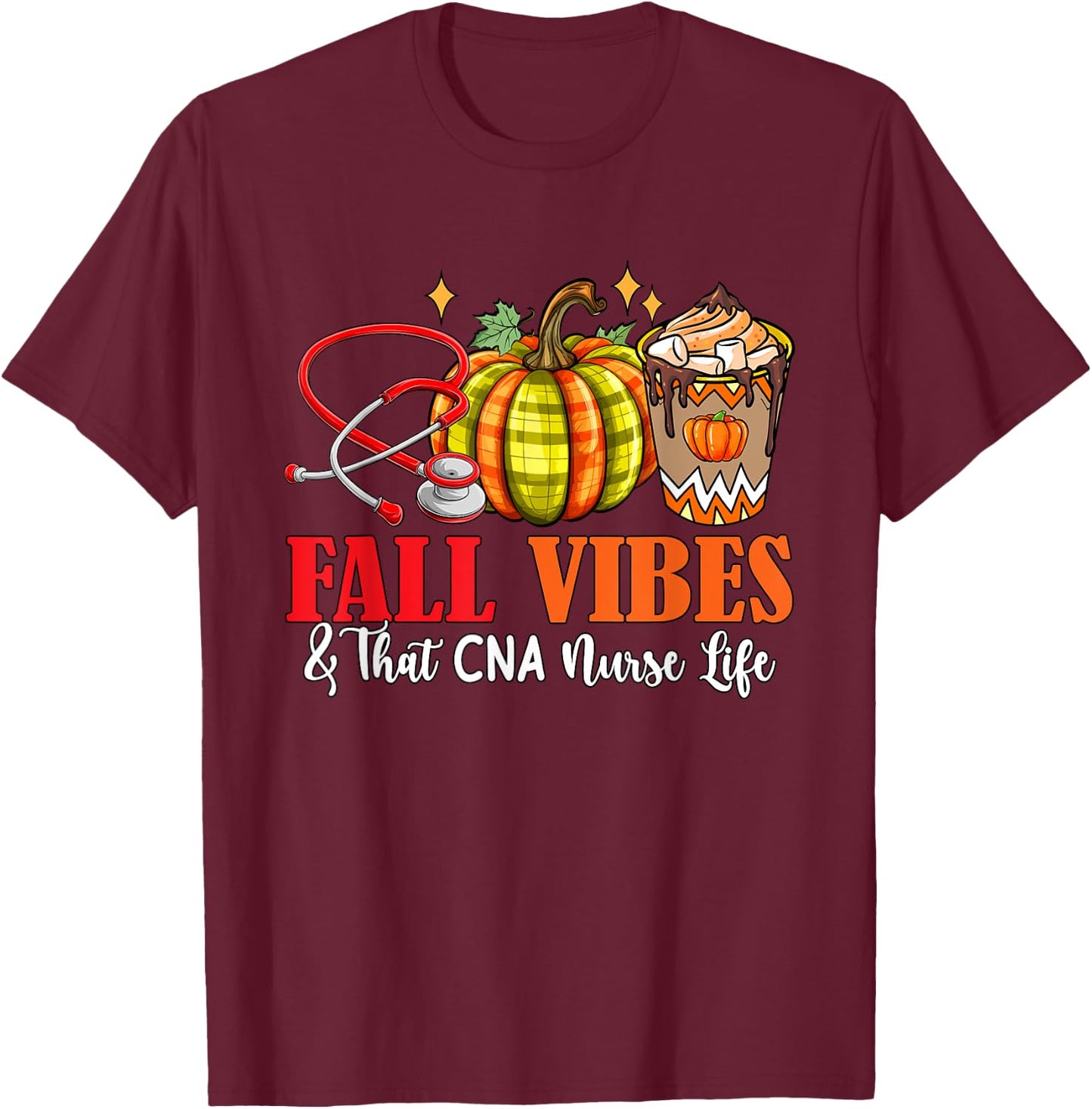 Fall Funny Vibes And That CNA Nurse Thanksgiving Job Team T-Shirt - T-Shirt | Maroon