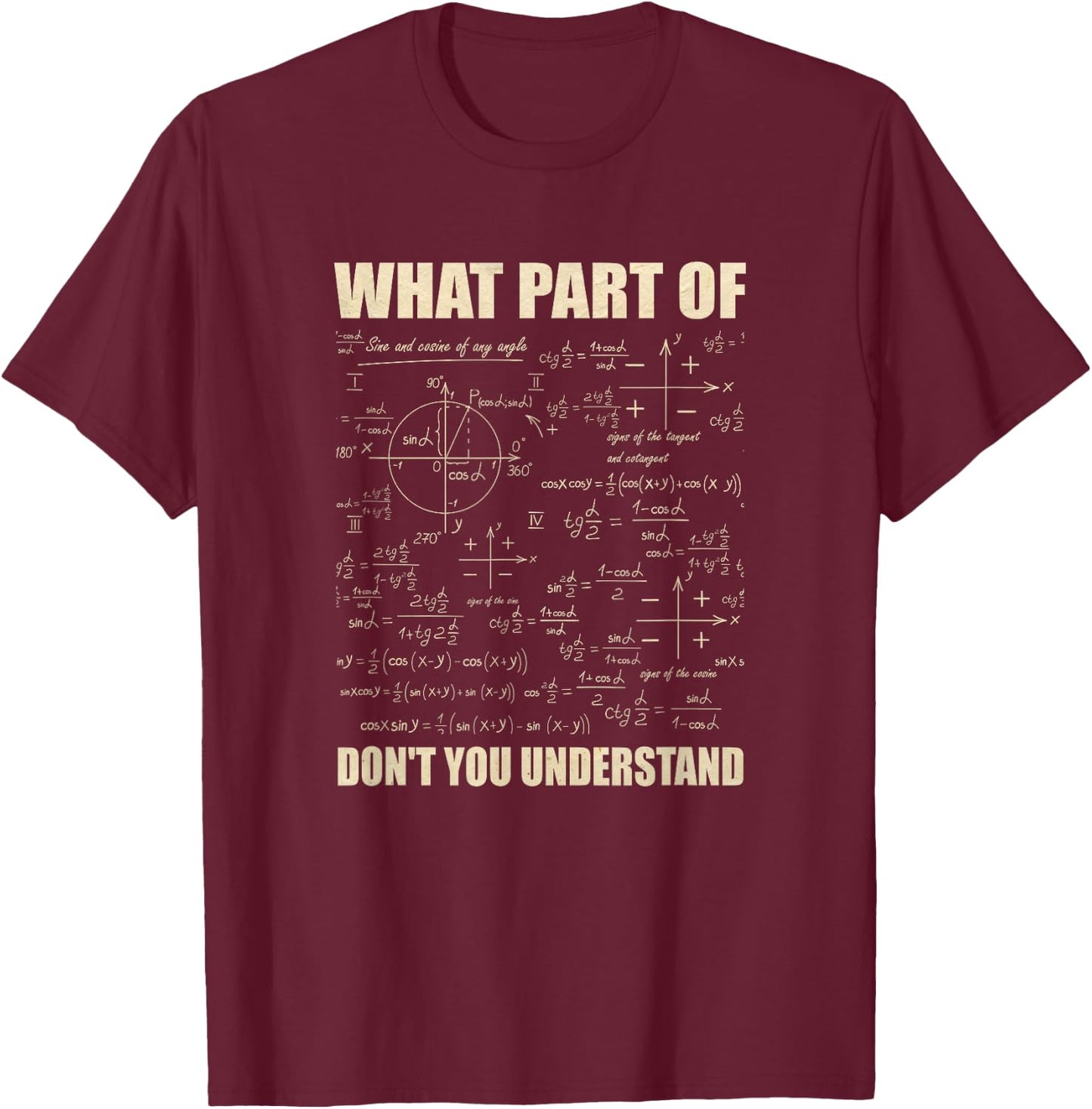 What Part Of Don't You Understand T-Shirt - T-Shirt | Maroon