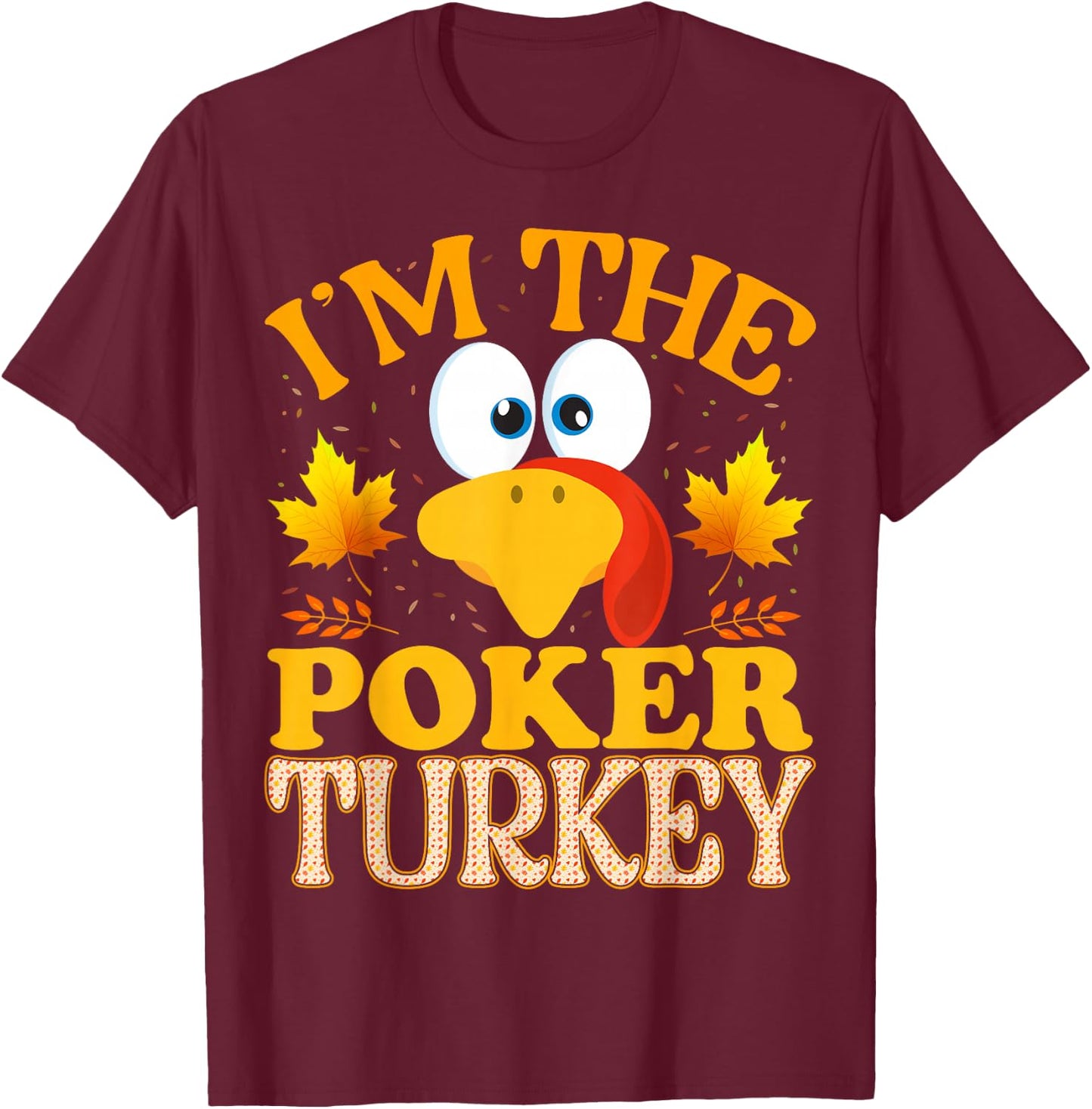 Thanksgiving I'm The Poker Turkey Matching T-Shirt - T-Shirt | Maroon