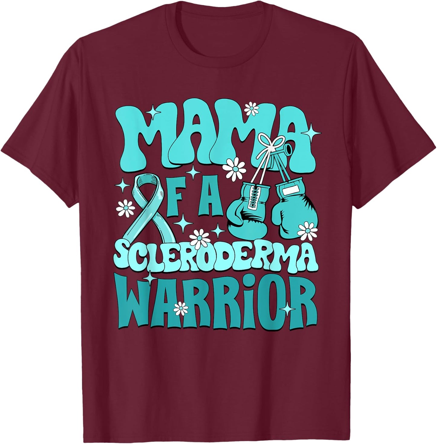 Mama Of A Scleroderma Warrior Scleroderma Awareness T-Shirt - T-Shirt | Maroon