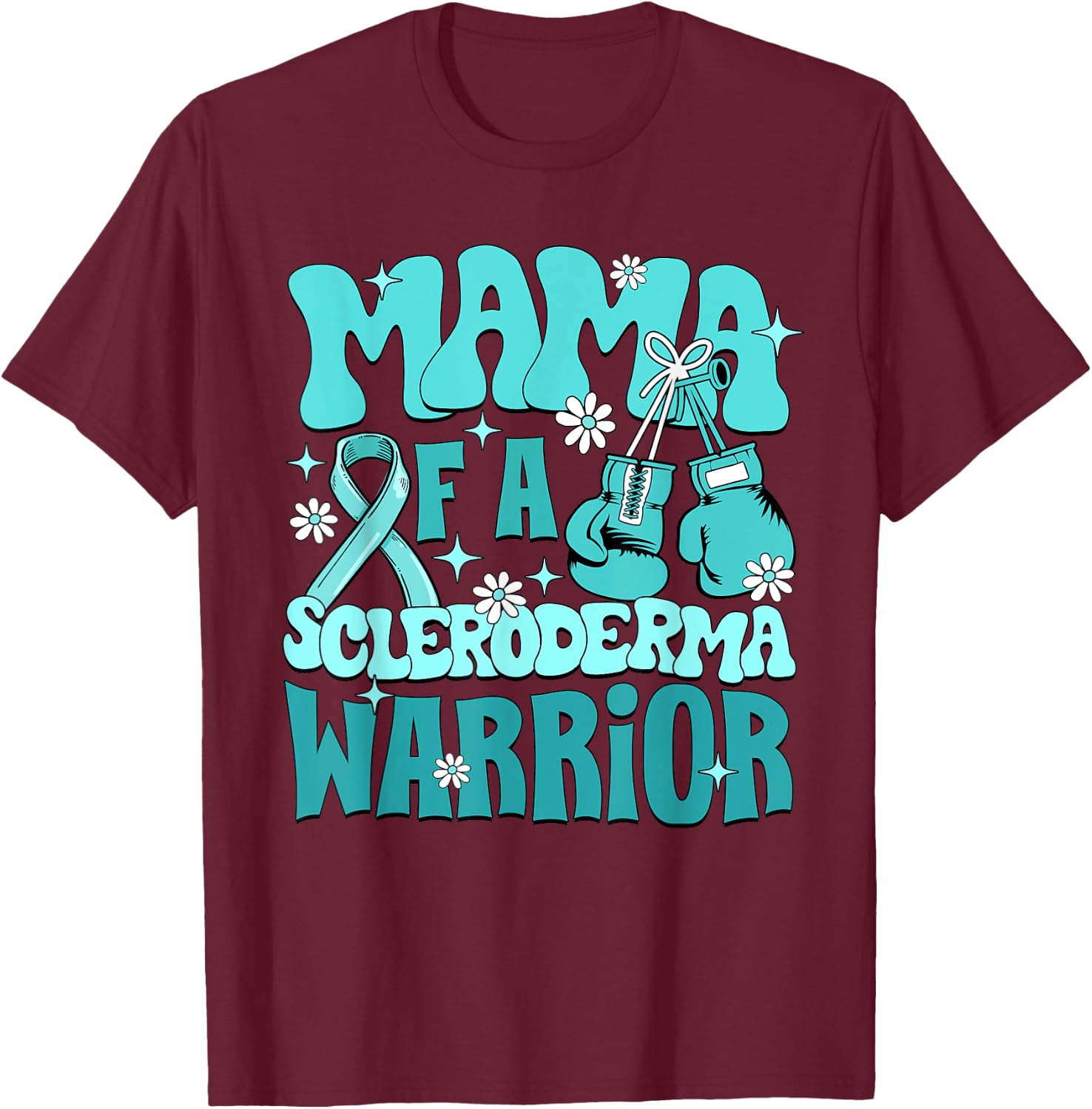 Mama Of A Scleroderma Warrior Scleroderma Awareness T-Shirt - T-Shirt | Maroon