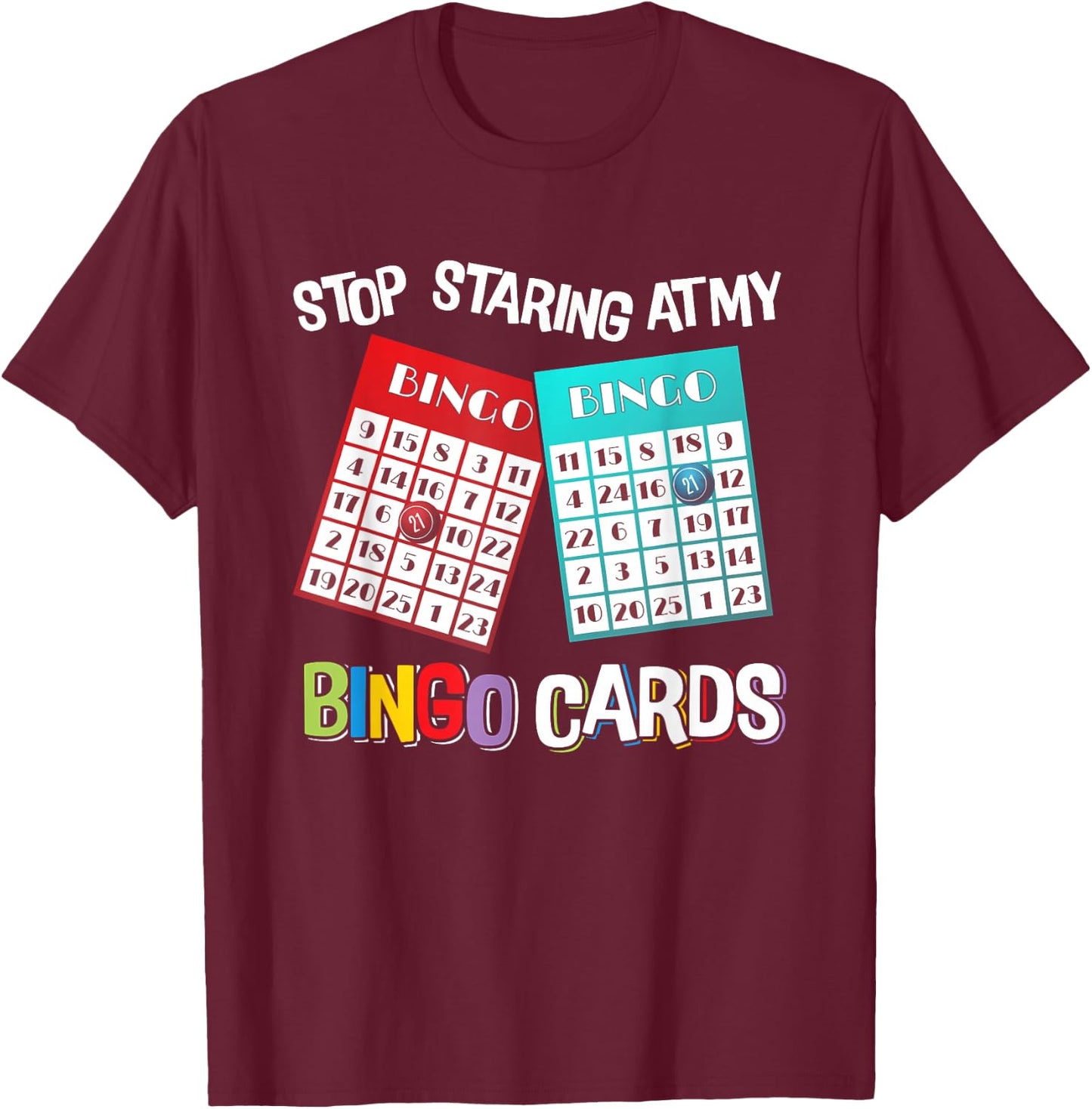 Funny Bingo Queen Stop Staring at My Bingo Cards Game T-Shirt - T-Shirt | Maroon