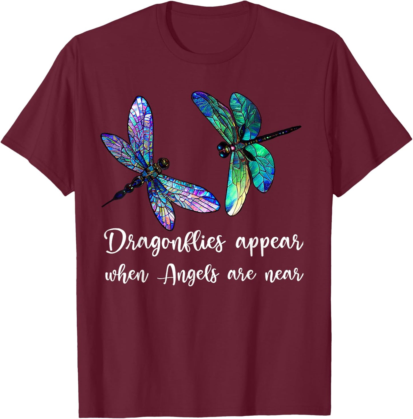 Dragonflies Appear When Angels Are Near T-Shirt - T-Shirt | Maroon