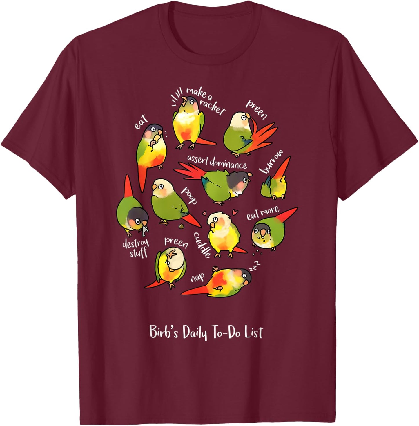 Green Cheek Conure's Daily To-Do List T-Shirt - T-Shirt | Maroon