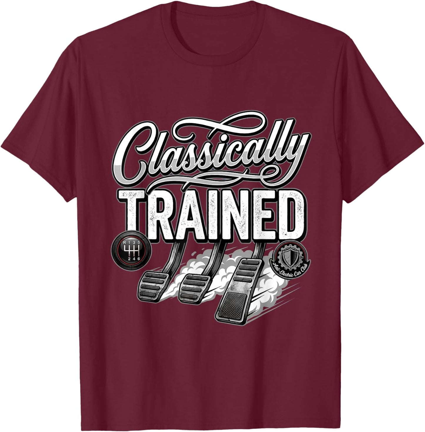 Three Pedals Classically Trained Stick Shift Driver Classic T-Shirt - T-Shirt | Maroon