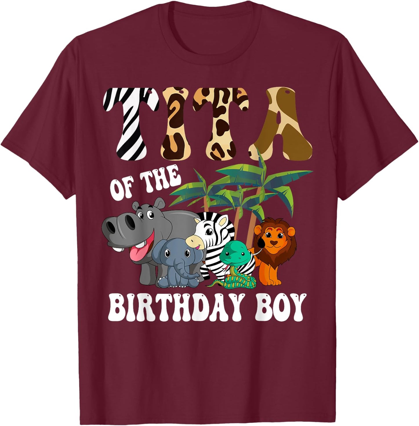 Tita of the Birthday Boy Zoo Bday Safari Celebration T-Shirt - T-Shirt | Maroon