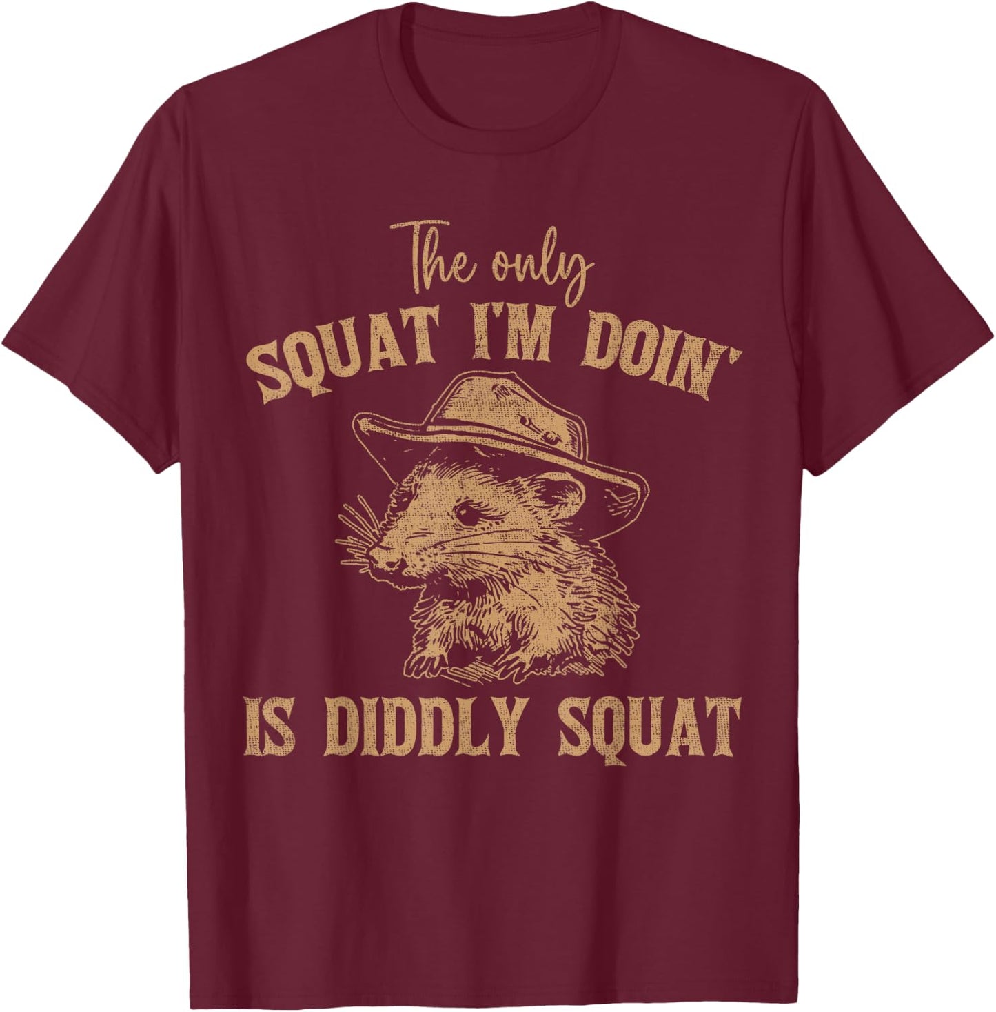 The Only Squat I'm Doing Is Diddly Squat Funny Cowboy T-Shirt - T-Shirt | Maroon