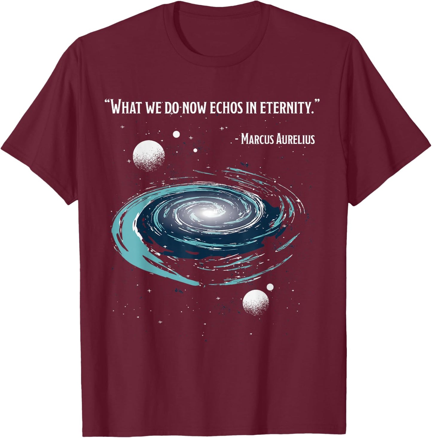 What We Do Now Echoes In Eternity, MARCUS AURELIUS Meditatio T-Shirt - T-Shirt | Maroon