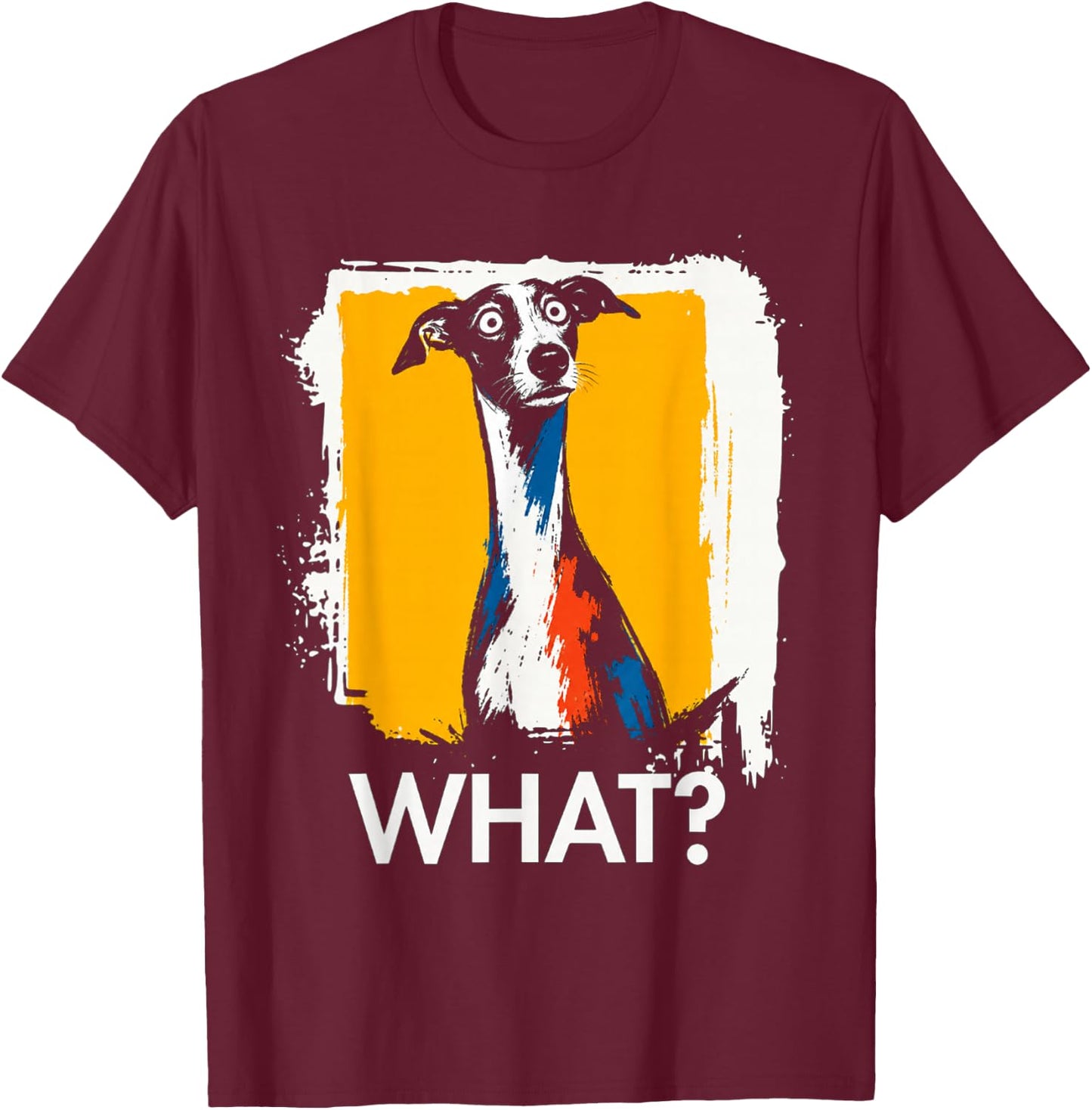 Greyhound What? Dog Meme Greyhound Funny Saying Dog T-Shirt - T-Shirt | Maroon