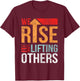 We Rise By Lifting Others Vintage Inspirational Quotes T-Shirt - T-Shirt | Maroon