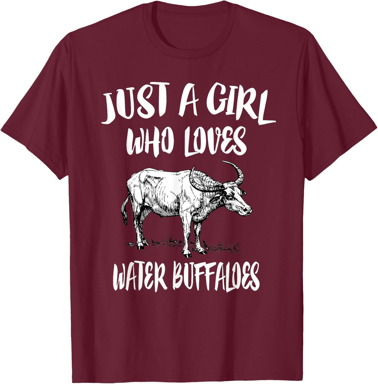 Just A Girl Who Loves Water Buffaloes Animal Gift T-Shirt - T-Shirt | Maroon