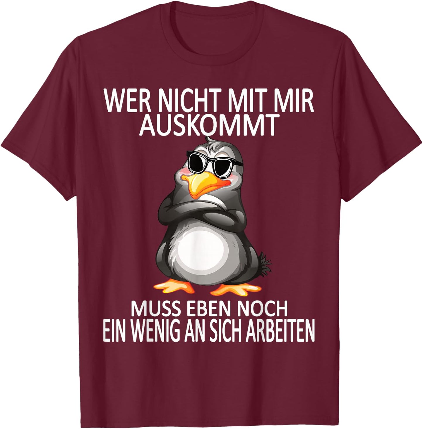 Work Funny Sayings Cute Penguin , black T-Shirt - T-Shirt | Maroon