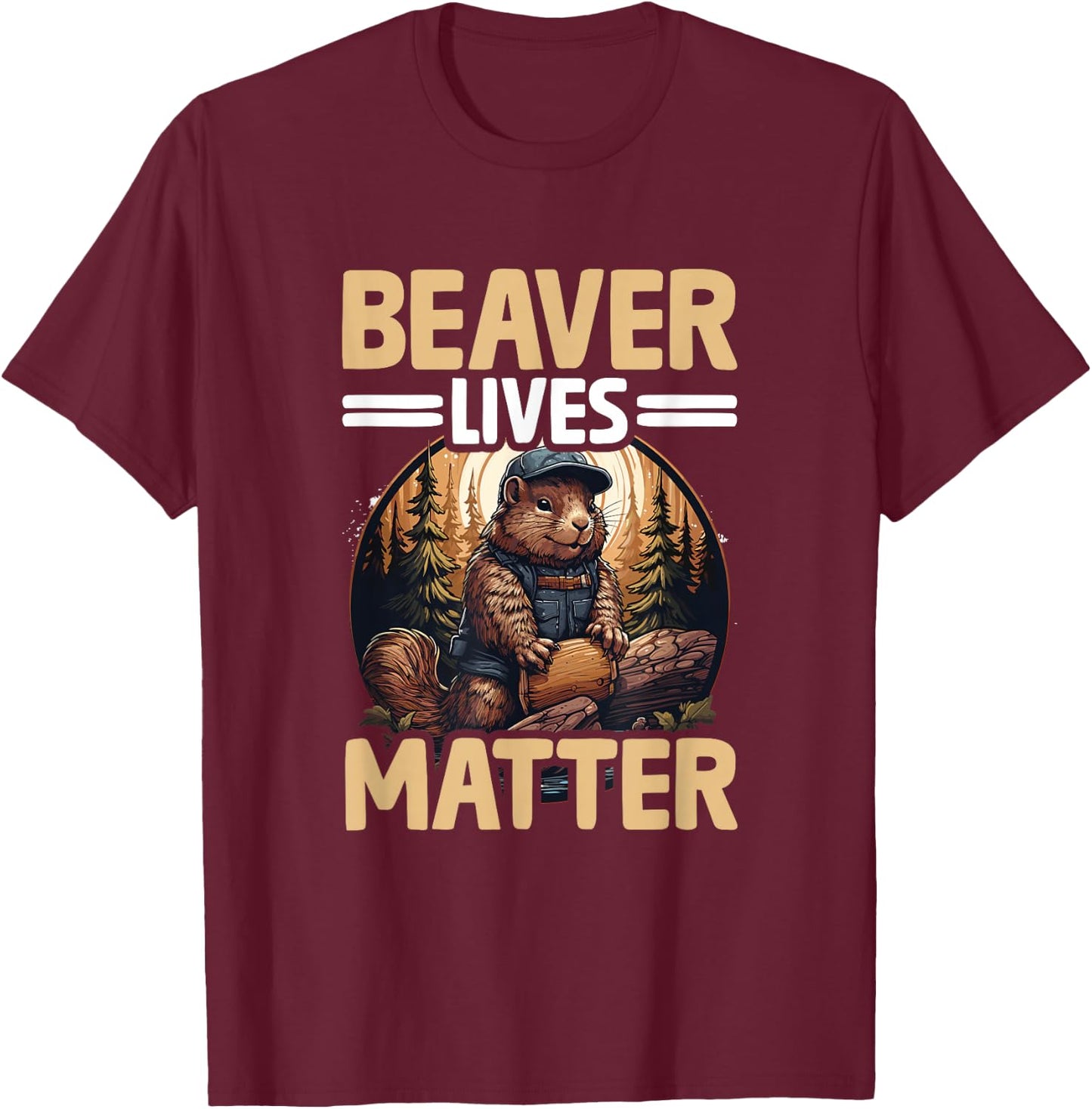 Funny Beaver Lover Pun Humor Animal Beaver Lives Matter T-Shirt - T-Shirt | Maroon