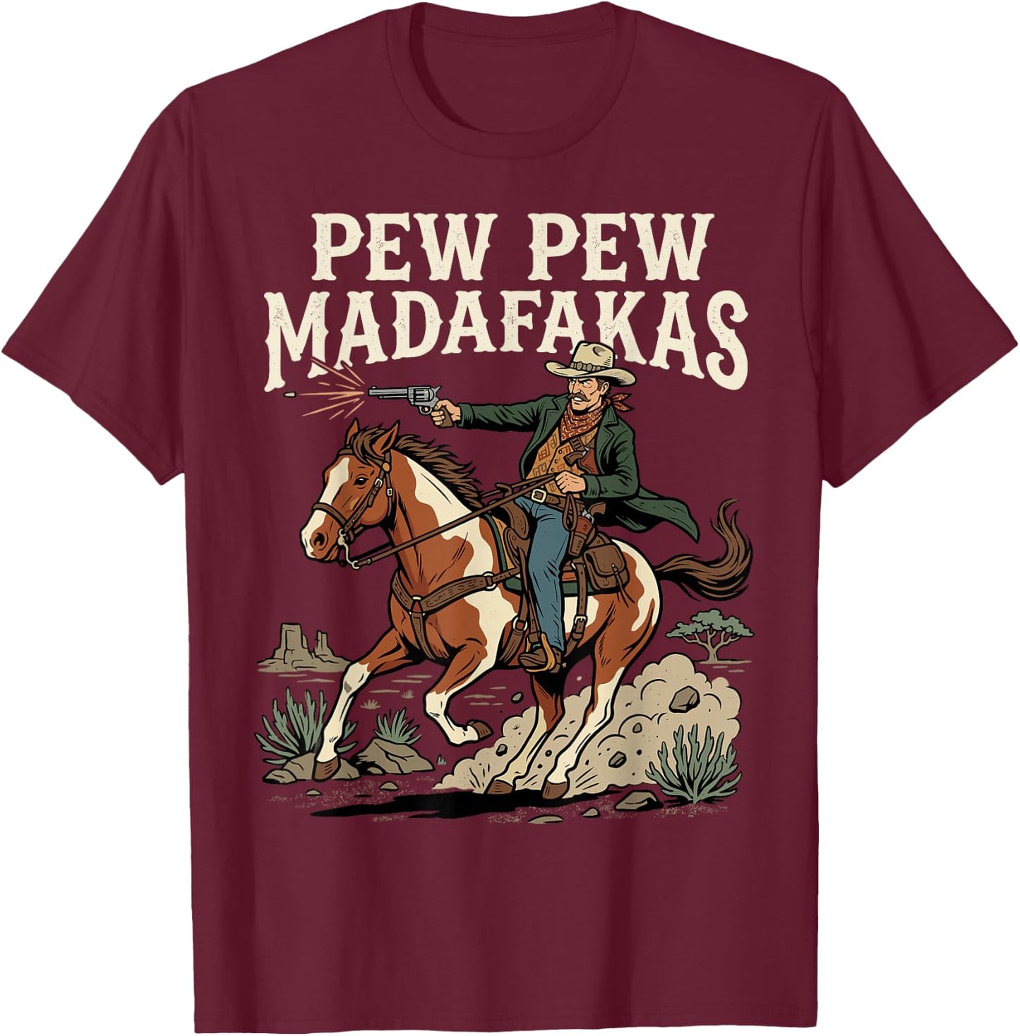 Pew Pew Madafakas Funny Cowboy Rodeo Wild West T-Shirt - T-Shirt | Maroon