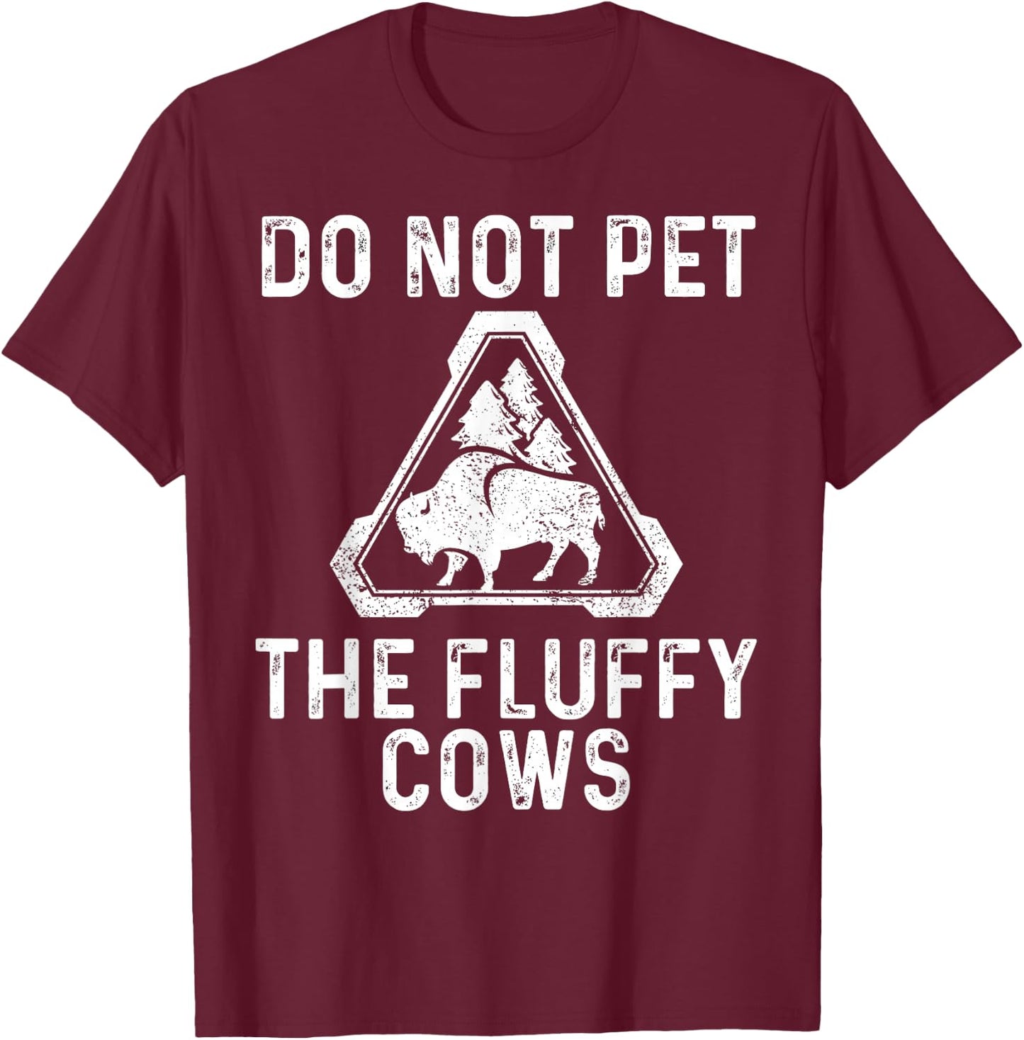 Do Not Pet the Fluffy Cows T-Shirt - T-Shirt | Maroon