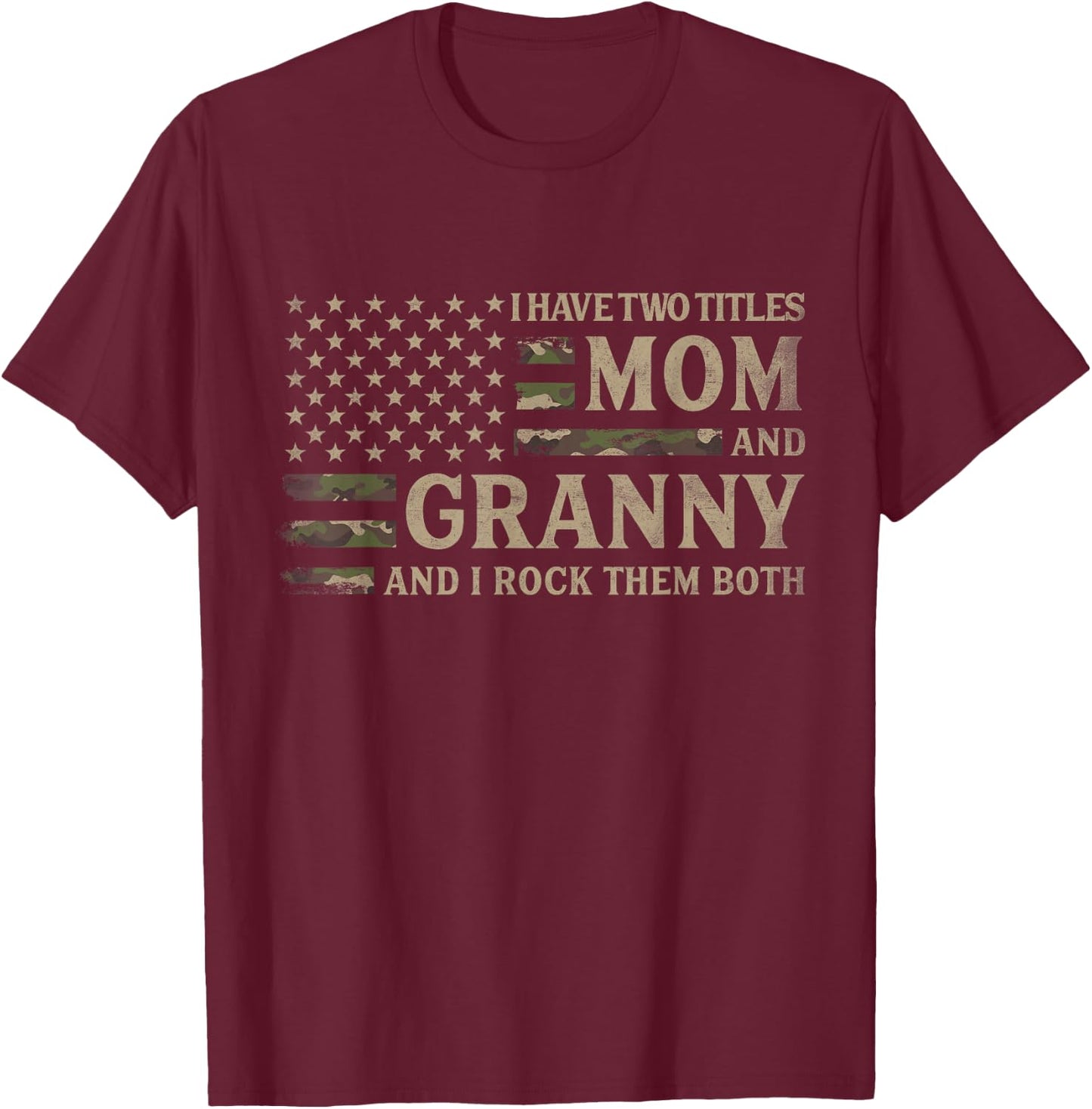 I Have Two Titles Mom & Granny Camo USA Flag Mother Grandma T-Shirt - T-Shirt | Maroon