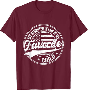 Funny My Daughter in Law is My Favorite Child Fathers Day T-Shirt - T-Shirt | Maroon
