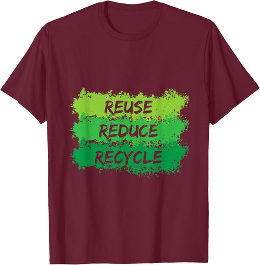 Reuse Reduce Recycle Earth Day T-Shirt - T-Shirt | Maroon