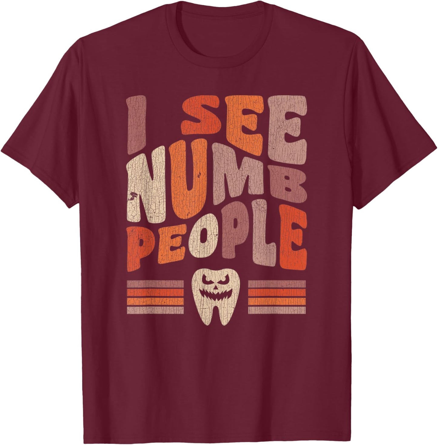 Vintage Dental Hygienist Halloween I See Numb People T-Shirt - T-Shirt | Maroon
