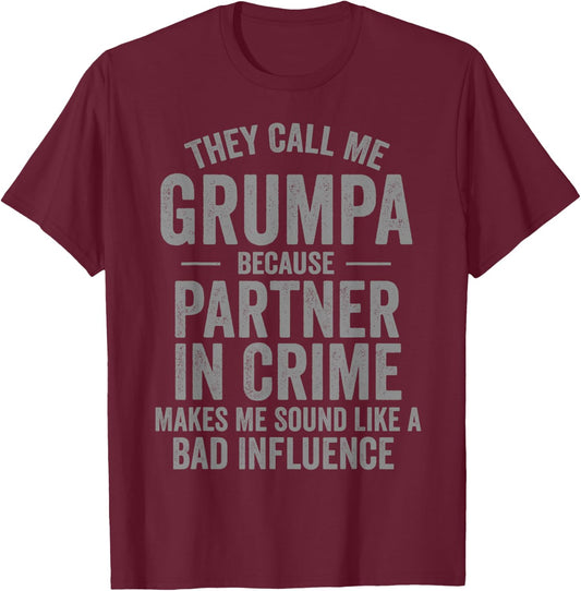 They Call Me Grumpa Because Partner in Crime Funny T-Shirt - T-Shirt | Maroon